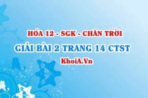 Bài 2 trang 14 Hóa 12 Chân trời sáng tạo
